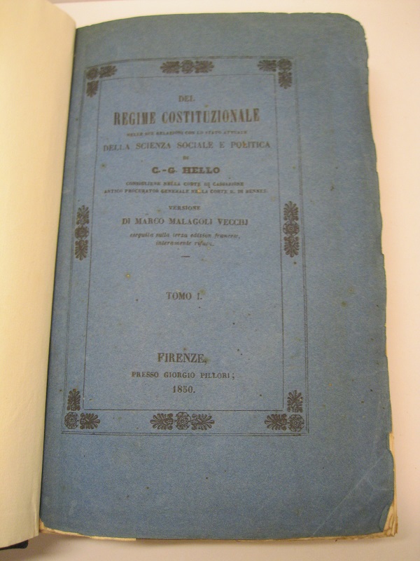 Del regime costituzionale nelle sue relazioni con lo stato attuale della scienza sociale e politica.  Tomo primo (-secondo) Versione di Marco MAlagoli Vecchi eseguita sulla terza edizione francese interamente rifusa.